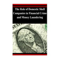 The Role of Domestic Shell Companies in Financial Crime and Money Laundering