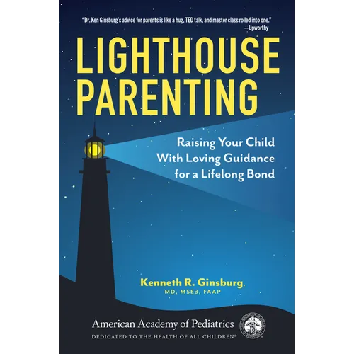 Lighthouse Parenting: Raising Your Child with Loving Guidance for a Lifelong Bond