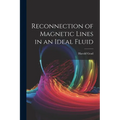 Reconnection of Magnetic Lines in an Ideal Fluid