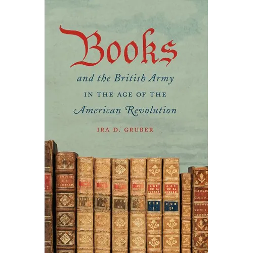 Books and the British Army in the Age of the American Revolution