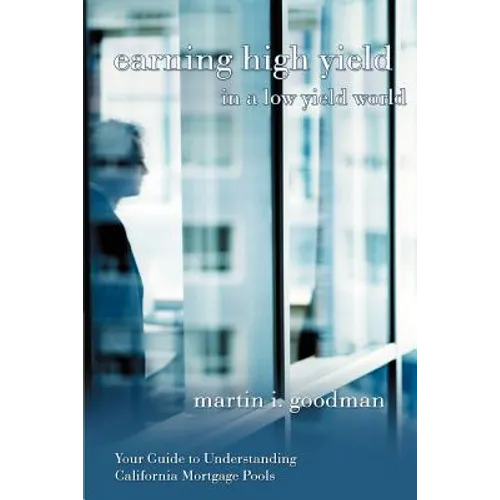 Earning High Yield in a Low Yield World: Your Guide to Understanding California Mortgage Pools