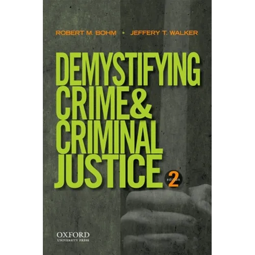 Demystifying Crime and Criminal Justice 2E