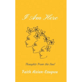 I Am Here: Thoughts From the Soul