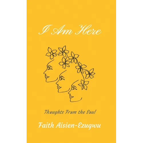 I Am Here: Thoughts From the Soul