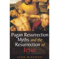 Pagan Resurrection Myths and the Resurrection of Jesus: A Christian Perspective
