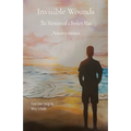 Invisible Wounds: The Memoirs of a Broken Man