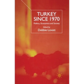 Turkey Since 1970: Politics, Economics and Society
