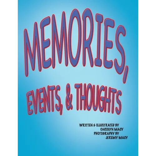 Memories, Events, & Thoughts