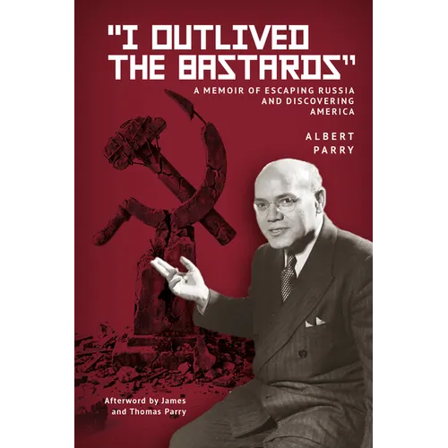 I Outlived the Bastards: A Memoir of Escaping Russia and Discovering America