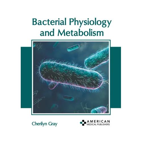 Bacterial Physiology and Metabolism