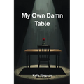 My Own Damn Table