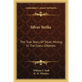 Silver Strike: The True Story Of Silver Mining In The Coeur D'Alenes