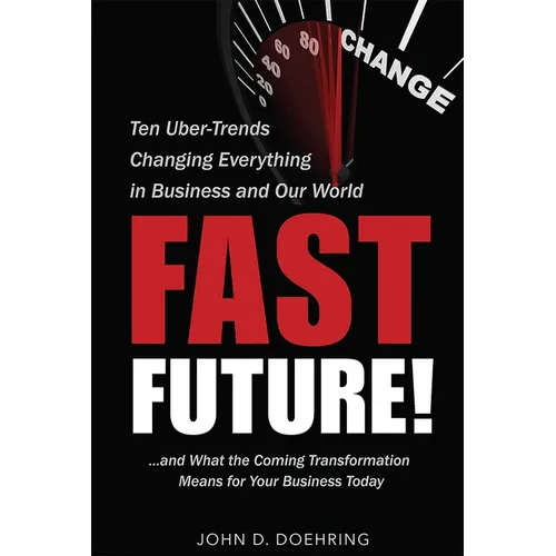 Fast Future!: Ten Uber-Trends Changing Everythingin Business and Our World
