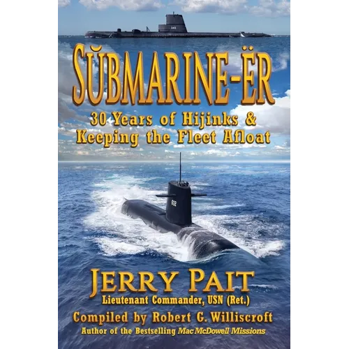 SŬbmarine-Ër: 30 Years of Hijinks & Keeping the Fleet Afloat