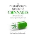 A PHARMACIST'S GUIDE to CANNABIS: Perspective of a non-conformist clinician