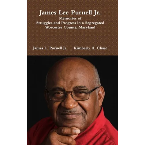 James Lee Purnell Jr.: Memories of Struggles and Progress in a Segregated Worcester County, Maryland