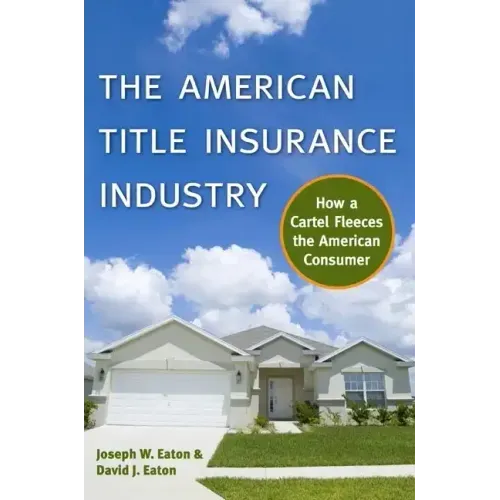 The American Title Insurance Industry: How a Cartel Fleeces the American Consumer