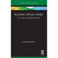 Building Virtual Teams: Trust, Culture, and Remote Working