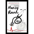 Making Rounds: It's amazing what you see, what you don't want to see, and how you start to see everything different the moment you start