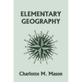 Elementary Geography, Book I in the Ambleside Geography Series (Yesterday's Classics)