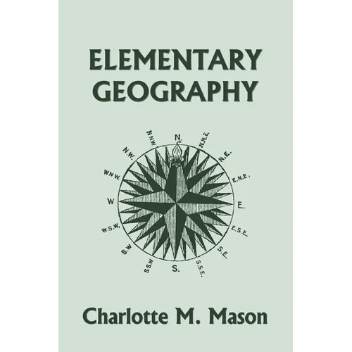 Elementary Geography, Book I in the Ambleside Geography Series (Yesterday's Classics)