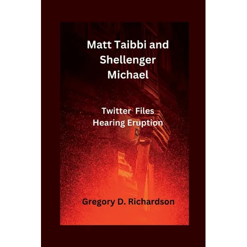 Matt Taibbi and Shellenger Michael: Twitter Files Hearing Eruption