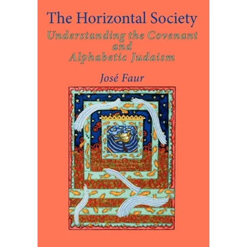 The Horizontal Society (Vol. 2): Understanding the Covenant and Alphabetic Judaism (Vol. 2)
