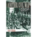 Another Civil War: Labor, Capital, and the State in the Anthracite Regions of Pennsylvania, 1840a 1868