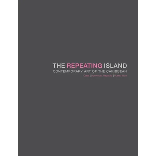 The Repeating Island: Contemporary Art of the Caribbean