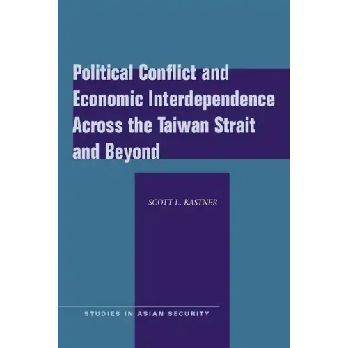 Political Conflict and Economic Interdependence Across the Taiwan Strait and Beyond