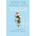 When The Going Gets Tough: A Framework for Medical Error Survivors
