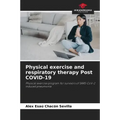 Physical exercise and respiratory therapy Post COVID-19