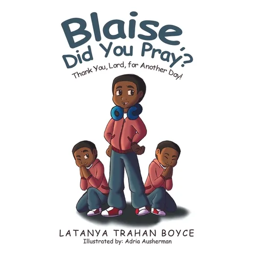 Blaise, Did You Pray?: Thank You, Lord, for Another Day!