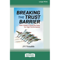Breaking the Trust Barrier: How Leaders Close the Gaps for High Performance [16 Pt Large Print Edition]