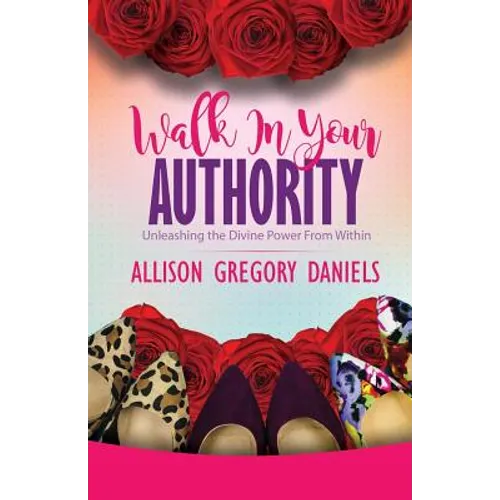 Walk in Your Authority: Unleashing the Divine Power From Within