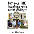 Turn Your Home Into a Rental House Instead of Selling It!
