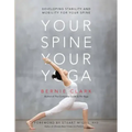 Your Spine, Your Yoga: Developing Stability and Mobility for Your Spine