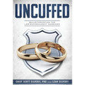 Uncuffed: Bulletproofing the Law Enforcement Marriage