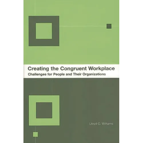 Creating the Congruent Workplace: Challenges for People and Their Organizations