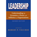 Leadership: Understanding the Dynamics of Power and Influence in Organizations