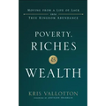 Poverty, Riches and Wealth: Moving from a Life of Lack Into True Kingdom Abundance