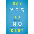 Say Yes to No Debt: 12 Steps to Financial Freedom