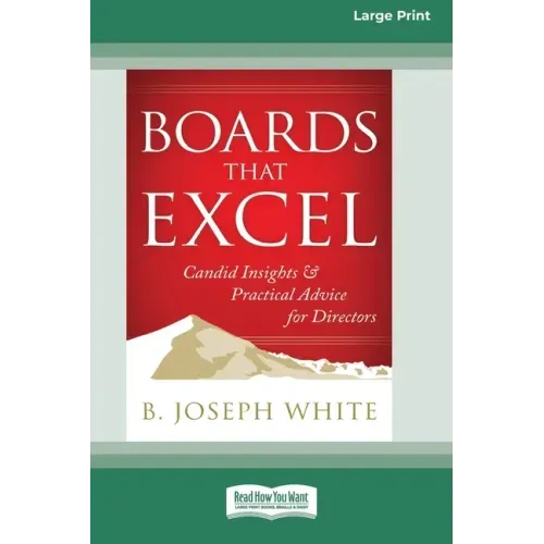 Boards That Excel: Candid Insights and Practical Advice for Directors [16 Pt Large Print Edition]
