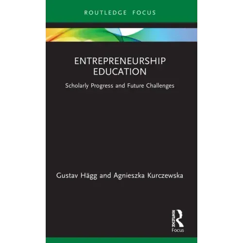 Entrepreneurship Education: Scholarly Progress and Future Challenges