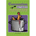 Convention Comedian: Stories and Wisdom from Two Decades of Chicken Dinners and Comedy Clubs