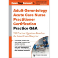 Adult-Gerontology Acute Care Nurse Practitioner Certification Practice Q&A: 700 Practice Questions Based on the Latest Exam Blueprint