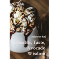 Health, Taste, Avocado Wisdom