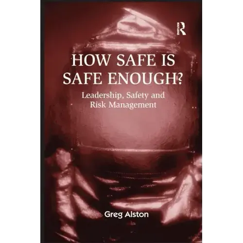How Safe is Safe Enough?: Leadership, Safety and Risk Management
