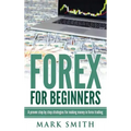 Forex for Beginners: Proven Steps and Strategies to Make Money in Forex Trading