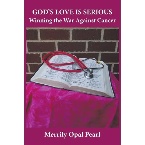 God's Love is Serious: Winning the War Against Cancer